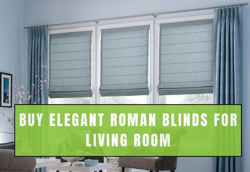 Buy Elegant Roman Blinds For Living Room