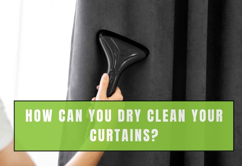 How You Can Clean Your Curtains? | We Will Complete Guide