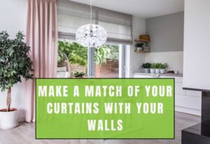 Make a Match Of your Curtains With Your Walls