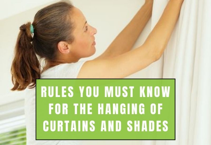 Rules You Must Know For The Hanging Of Curtains And Shades (1)
