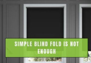 Simple Blind Fold Is Not Enough