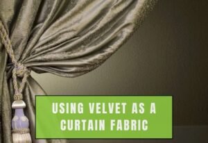 Using Velvet As a Curtain Fabric