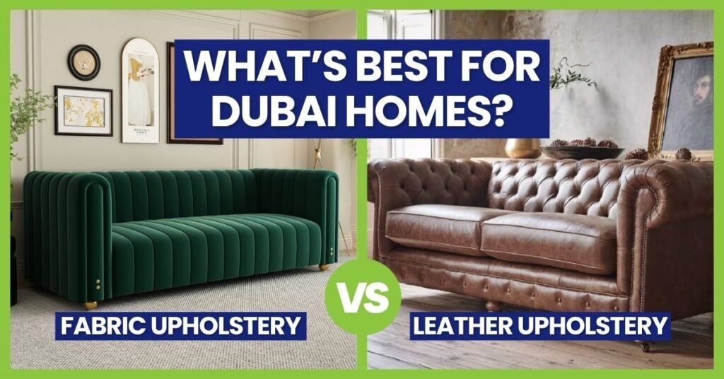 Fabric vs Leather Upholstery – What's Best for Dubai Homes?